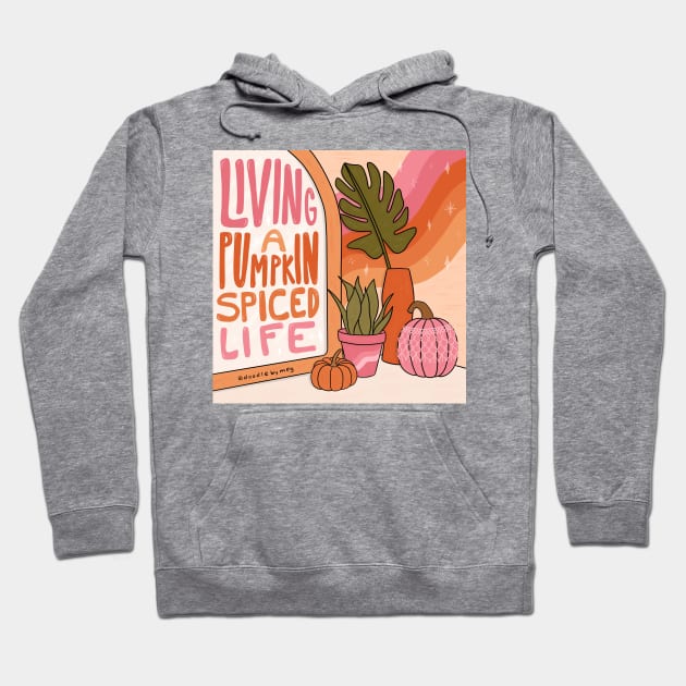 Pumpkin Spice Life Hoodie by Doodle by Meg